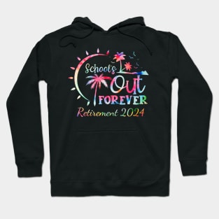 Schools Out Forever Retirement 2024 Hoodie